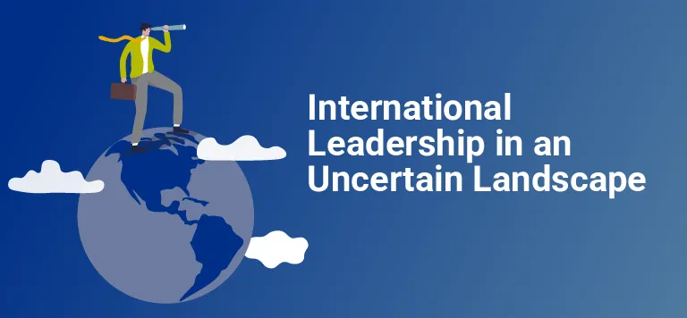 International Leadership in an Uncertain Blog Image